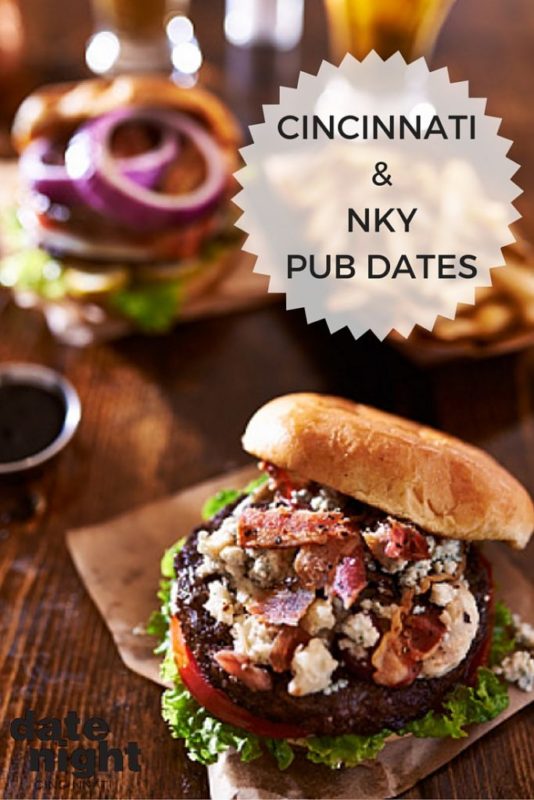 Craving a casual night with good food, a cold drink and conversation with your special someone? You can’t go wrong with dinner at your favorite Cincinnati or NKY pub.